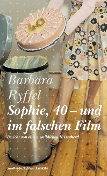 Sophie, 40 - und im falschen Film - Barbara Ryffel