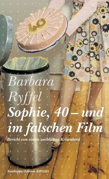 Sophie, 40 - und im falschen Film - Barbara Ryffel